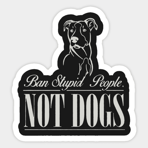 ban stupid people not a dog Sticker by calvingariz